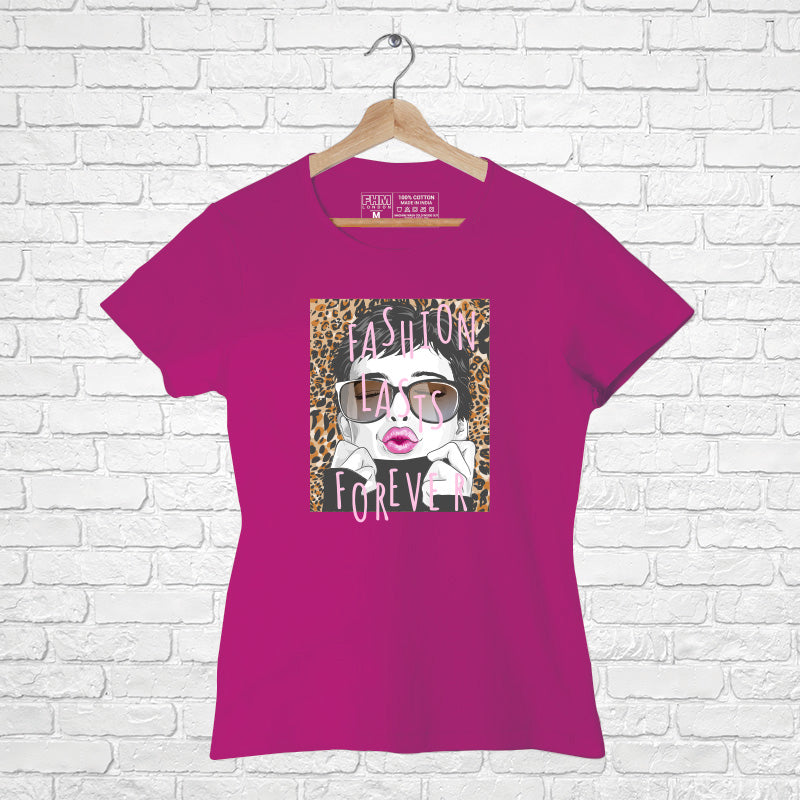 "FASHION LASTS FOREVER", Women Half Sleeve T-shirt - FHMax.com