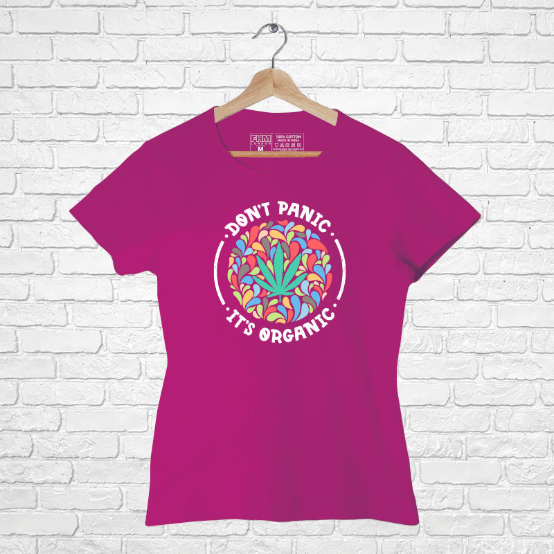 "DON'T PANIC IT'S ORGANIC", Women Half Sleeve T-shirt - FHMax.com