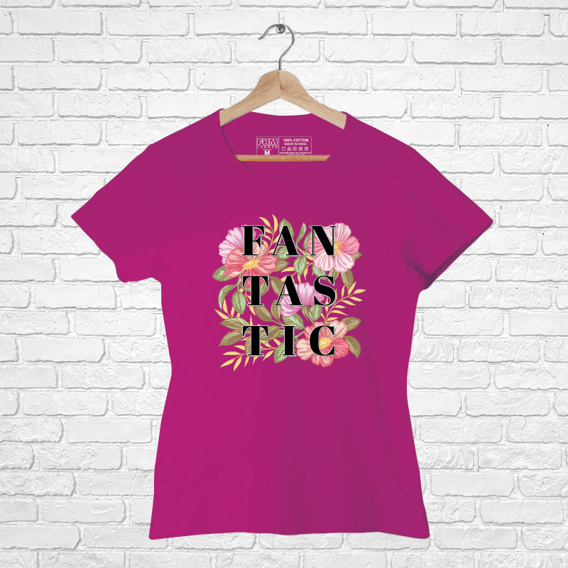 "FANTASTIC", Women Half Sleeve T-shirt - FHMax.com