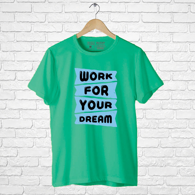 "WORK FOR YOUR DREAM", Men's Half Sleeve T-shirt - FHMax.com