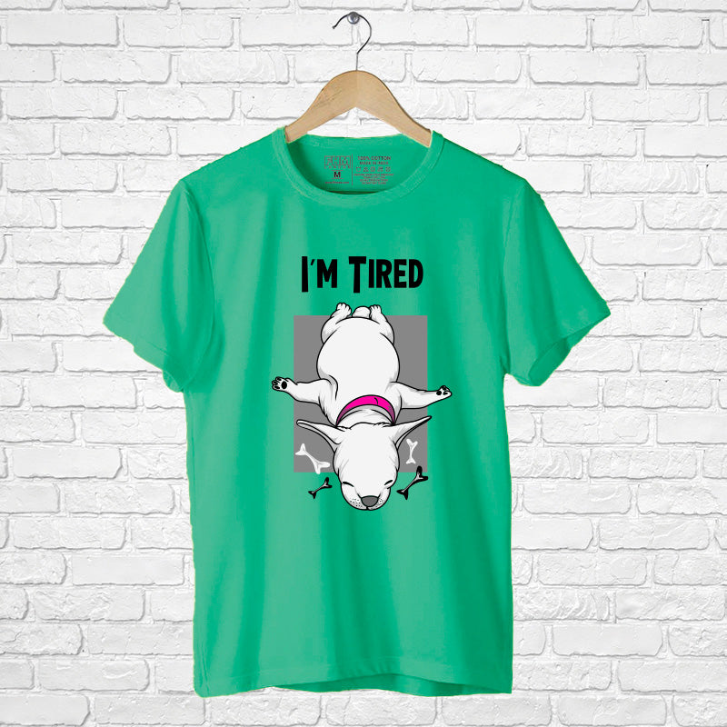 "I'M TIRED", Men's Half Sleeve T-shirt - FHMax.com