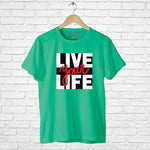 "LIVE YOUR LIFE", Men's Half Sleeve T-shirt - FHMax.com