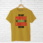 "I'M NOT PERFECT BUT I'M LIMITED EDITION", Boyfriend Women T-shirt - FHMax.com