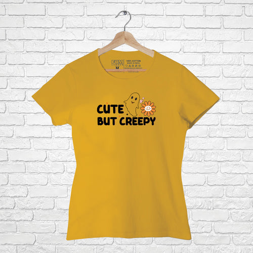 "CUTE BUT CREEPY", Women Half Sleeve T-shirt - FHMax.com