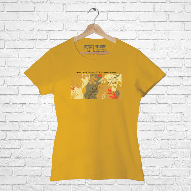 "EVERYTHING CONNECTS TO EVERYTHING ELSE", Women Half Sleeve T-shirt - FHMax.com