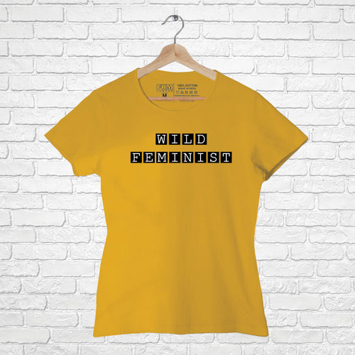 "WILD FEMINIST", Women Half Sleeve T-shirt - FHMax.com