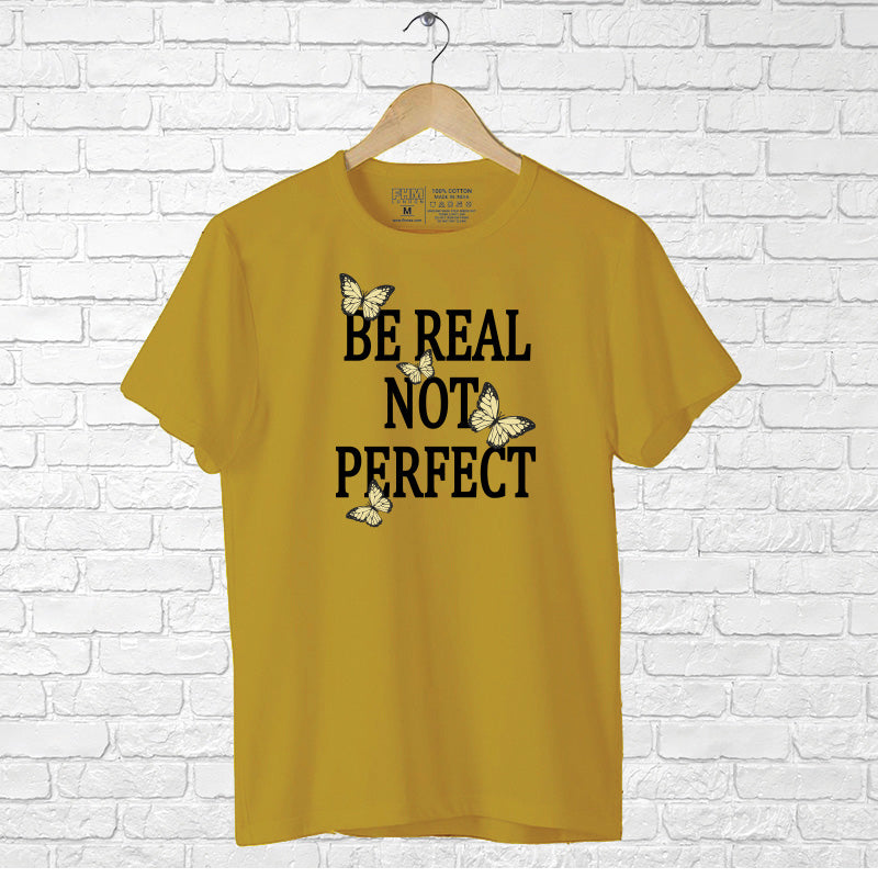 "BE REAL NOT PERFECT", Boyfriend Women T-shirt - FHMax.com