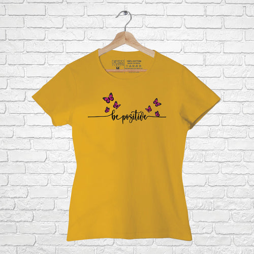 "BE POSITIVE", Women Half Sleeve T-shirt - FHMax.com