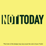 "NOT TODAY", Men's Half Sleeve T-shirt - FHMax.com