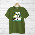"I DO WHAT I WANT", Men's Half Sleeve T-shirt - FHMax.com