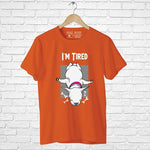 "I'M TIRED", Men's Half Sleeve T-shirt - FHMax.com