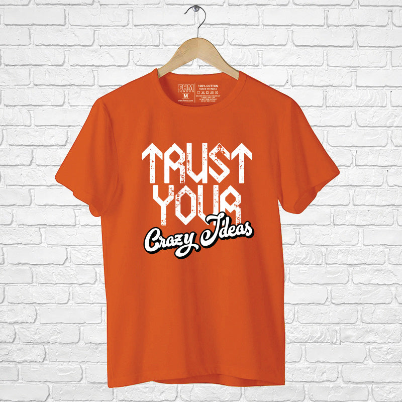 "TRUST YOUR CRAZY IDEAS", Boyfriend Women T-shirt - FHMax.com