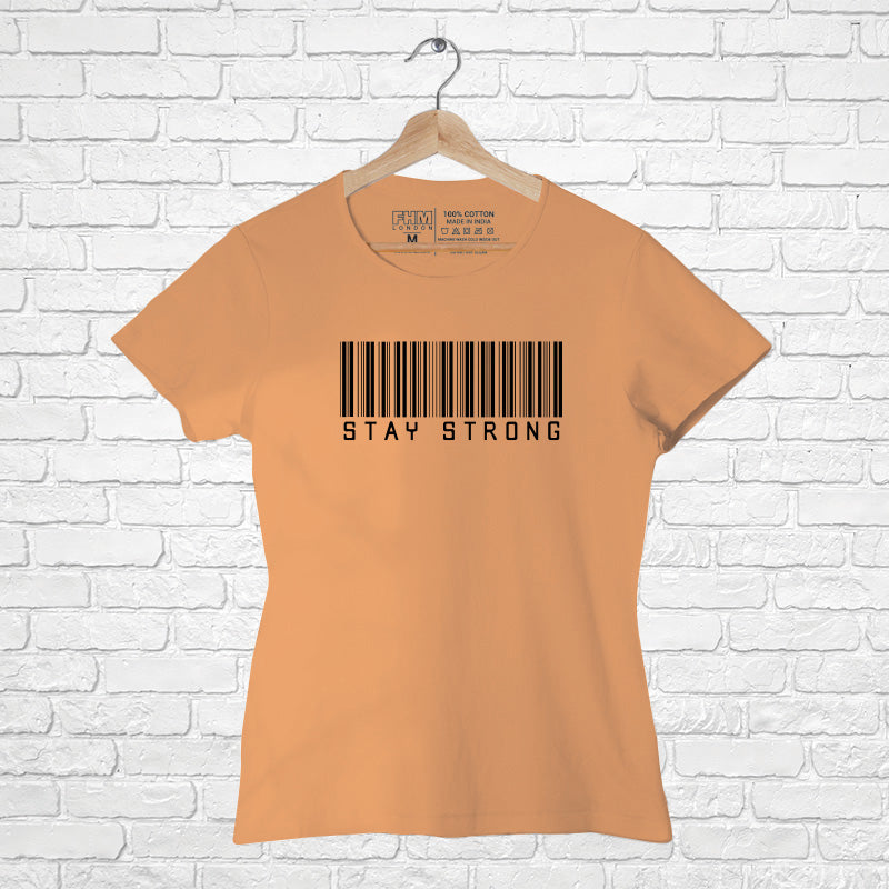 "STAY STRONG", Women Half Sleeve T-shirt - FHMax.com