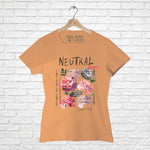 "NEUTRAL", Women Half Sleeve T-shirt - FHMax.com