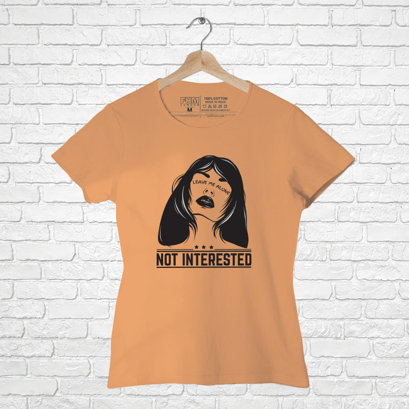 "NOT INTERESTED", Women Half Sleeve T-shirt - FHMax.com