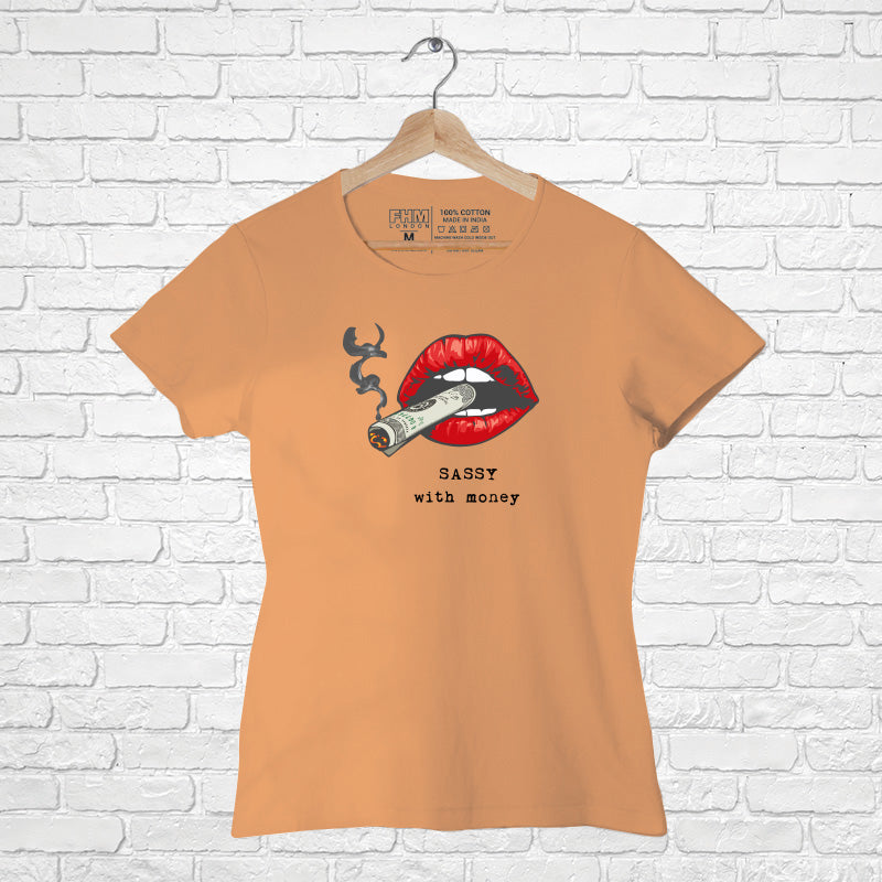 "SASSY WITH MONEY", Women Half Sleeve T-shirt - FHMax.com