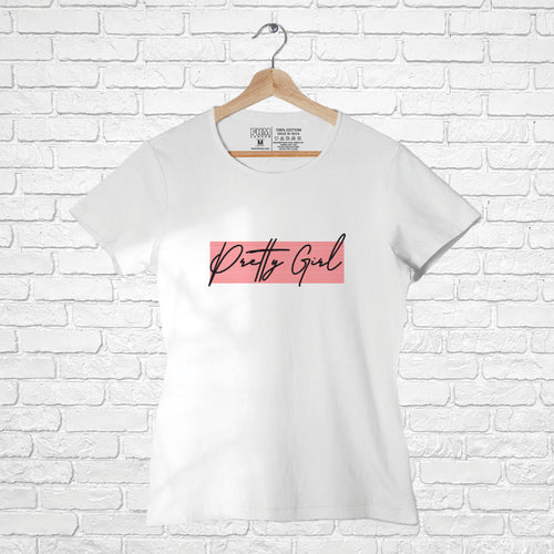 "PRETTY GIRL", Women Half Sleeve T-shirt - FHMax.com