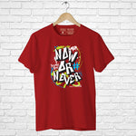 "NOW OR NEVER", Boyfriend Women T-shirt - FHMax.com