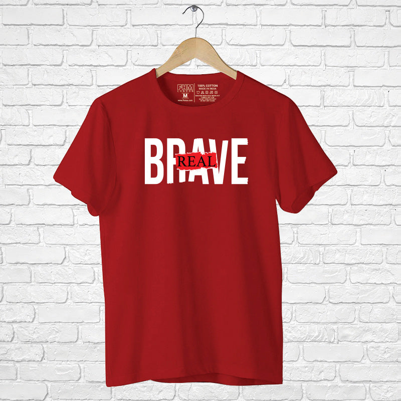 "REAL BRAVE", Men's Half Sleeve T-shirt - FHMax.com
