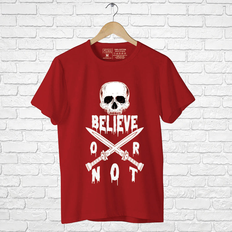 "BELIEVE OR NOT", Men's Half Sleeve T-shirt - FHMax.com