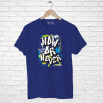 "NOW OR NEVER", Boyfriend Women T-shirt - FHMax.com