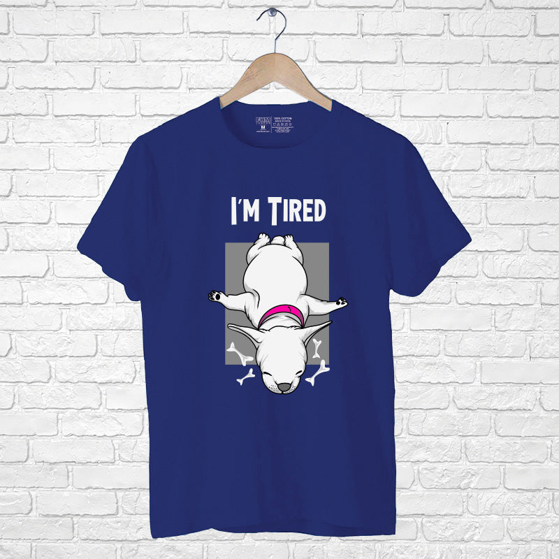 "I'M TIRED", Men's Half Sleeve T-shirt - FHMax.com