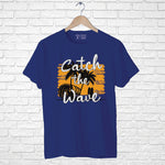 "CATCH THE WAVE", Men's Half Sleeve T-shirt - FHMax.com