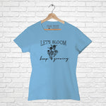 "LET'S BLOOM", Women Half Sleeve T-shirt - FHMax.com