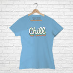 "CHILL", Women Half Sleeve T-shirt - FHMax.com