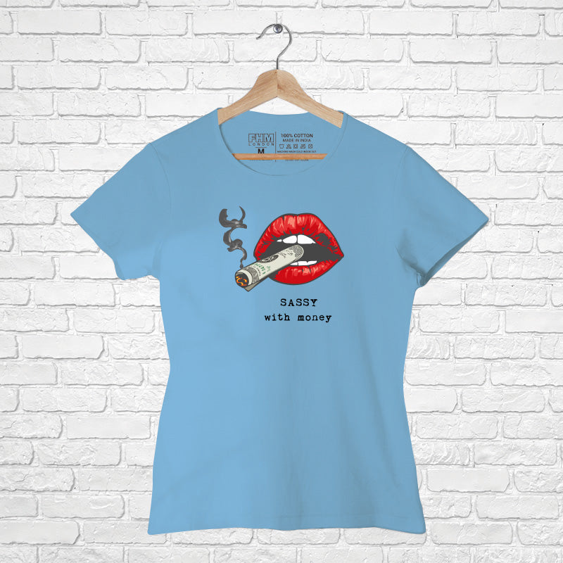 "SASSY WITH MONEY", Women Half Sleeve T-shirt - FHMax.com