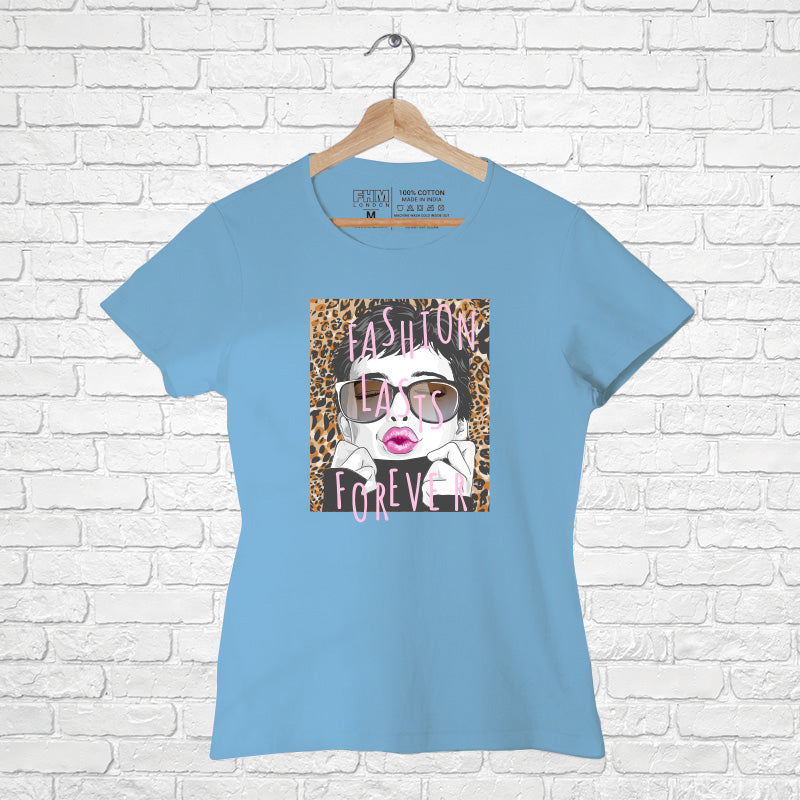 "FASHION LASTS FOREVER", Women Half Sleeve T-shirt - FHMax.com