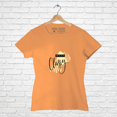 "STAY CLASSY", Women Half Sleeve T-shirt - FHMax.com