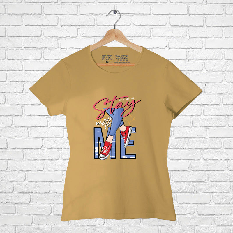 "STAY WITH ME", Women Half Sleeve T-shirt - FHMax.com