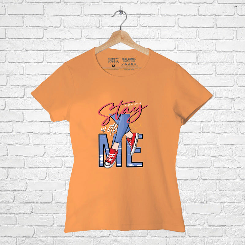 "STAY WITH ME", Women Half Sleeve T-shirt - FHMax.com