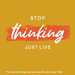 "STOP THINKING JUST LIVE", Women Half Sleeve T-shirt - FHMax.com