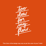 "TOO SLOW FOR MY FLOW", Boyfriend Women T-shirt - FHMax.com