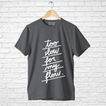 "TOO SLOW FOR MY FLOW", Boyfriend Women T-shirt - FHMax.com