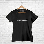 "TRUST YOURSELF", Women Half Sleeve T-shirt - FHMax.com