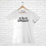 "BE DIFFERENT", Women Half Sleeve T-shirt - FHMax.com