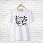 "DWELLING ON THE FUTURE", Men's Half Sleeve T-shirt - FHMax.com