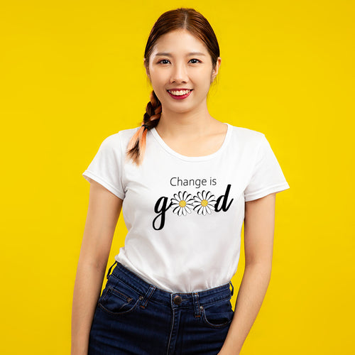 "CHANGE IS GOOD", Women Half Sleeve T-shirt - FHMax.com