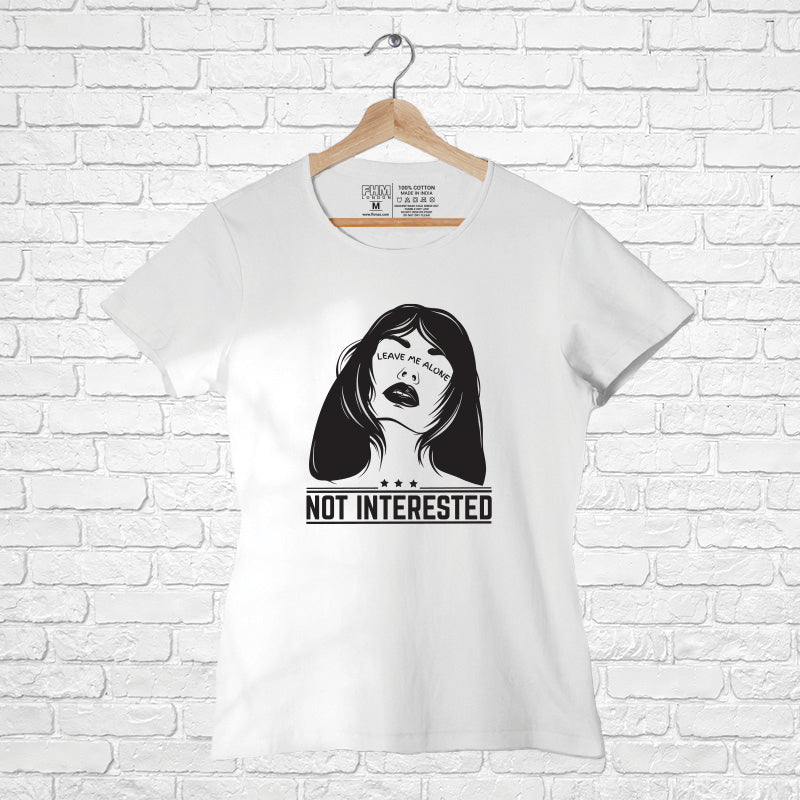 "NOT INTERESTED", Women Half Sleeve T-shirt - FHMax.com