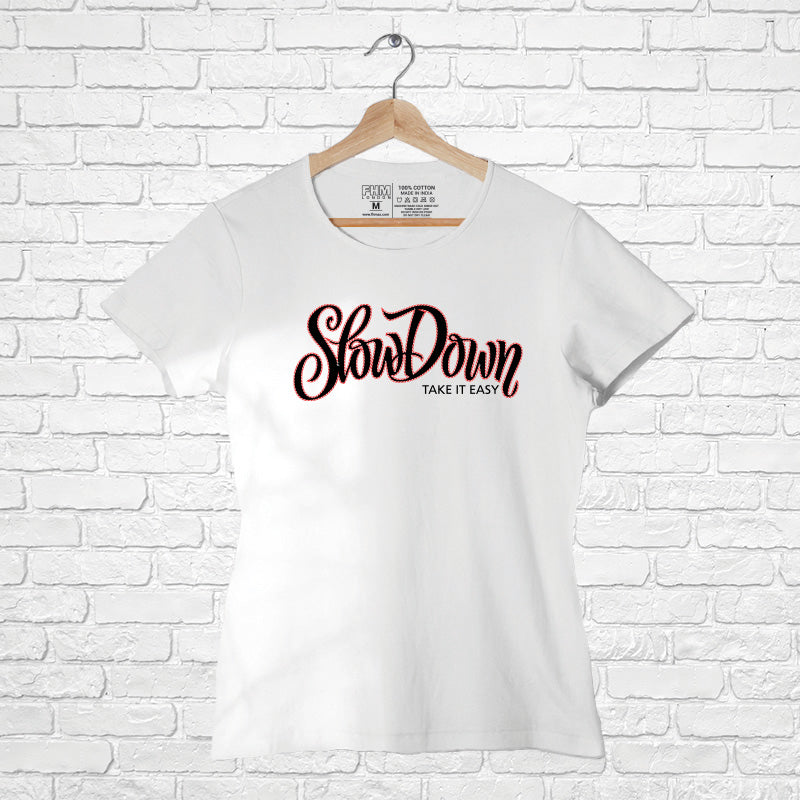 "SLOW DOWN", Women Half Sleeve T-shirt - FHMax.com