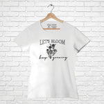 "LET'S BLOOM", Women Half Sleeve T-shirt - FHMax.com