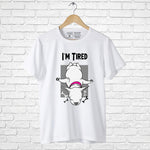 "I'M TIRED", Men's Half Sleeve T-shirt - FHMax.com