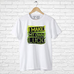 "I MAKE MY OWN LUCK", Boyfriend Women T-shirt - FHMax.com