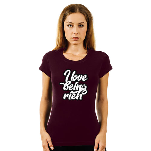 "I LOVE BEING RICH", Women Half Sleeve T-shirt - FHMax.com