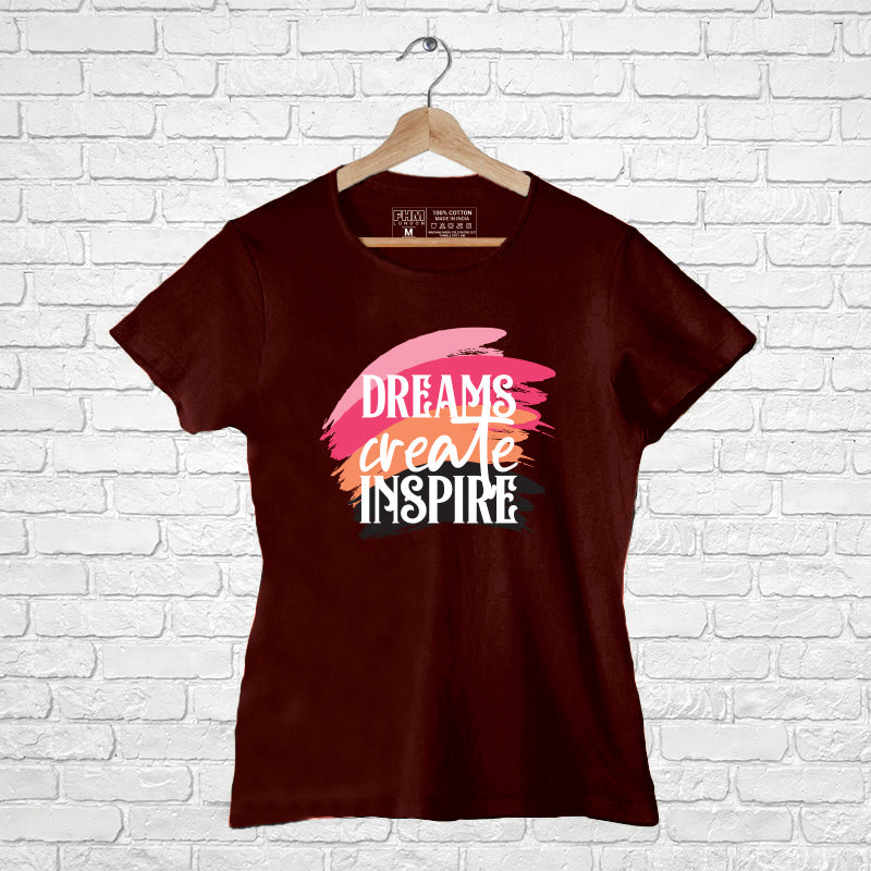 "DREAMS CREATE INSPIRE", Women Half Sleeve T-shirt - FHMax.com