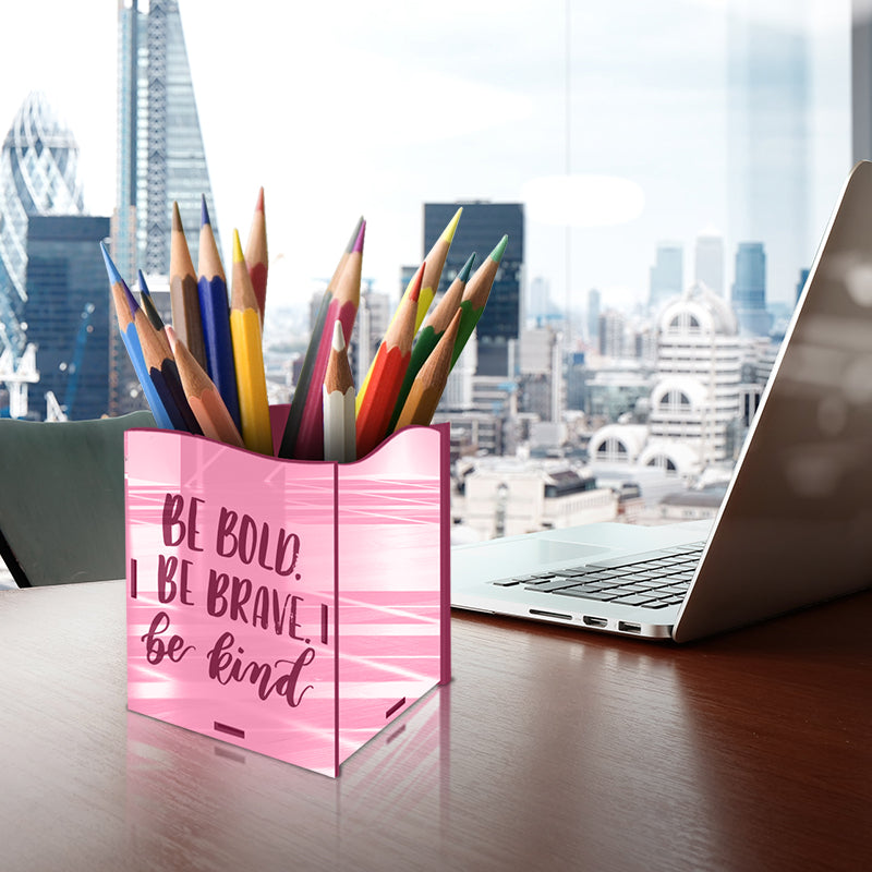 "BE BOLD, BRAVE, KIND", Acrylic mirror Pen stand - FHMax.com