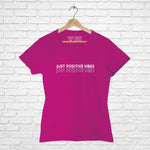 "JUST POSITIVE VIBES", Women Half Sleeve T-shirt - FHMax.com